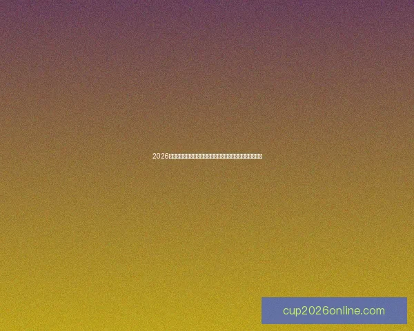 2026世界杯竞猜官网：精彩赛事预测与投注指南助你赢得豪华奖品