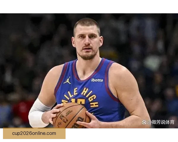 末节6分连连得手约基奇33分15板12助创七项纪录再创新里程碑